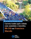 Um acidente envolvendo uma carreta e um caminhão foi registrado por volta das 2h da madrugada desta segunda-feira (6), na BR-316, no município de Francisco Macedo, Sul do Piauí. A colisão aconteceu na altura do povoado Retiro e provocou a interdição total da rodovia.

Segundo informações apuradas pelo portal Cidades na Net, os dois veículos seguiam no sentido Alegrete do Piauí. A carreta transportava uma carga de cerveja, enquanto o caminhão levava canos de PVC e materiais similares.

Ao passar por um quebra-molas, a carreta colidiu na traseira do caminhão, empurrando o veículo à frente. Com o impacto, a carreta tombou sobre a pista e ficou atravessada na rodovia, bloqueando completamente o tráfego. Já o caminhão foi arremessado para fora da pista, parando no aterro da faixa contrária.

No caminhão estavam o motorista e uma mulher. Apesar da gravidade do acidente, ambos não sofreram ferimentos graves e passam bem. O motorista da carreta ficou ferido e foi socorrido para uma unidade hospitalar no município de Araripina, em Pernambuco.

A Polícia Rodoviária Federal (PRF) foi acionada e permanece no local realizando os procedimentos necessários e orientando o trânsito até a liberação da via. As circunstâncias do acidente deverão ser apuradas. Fonte: Cidades na Net