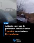 Pelo menos sete pessoas morreram em um acidente envolvendo um caminhão e uma van do Tratamento Fora do Domicílio (TFD) da Prefeitura de Petrolândia, na madrugada desta quinta-feira (23), na PE-360, entre os municípios de Floresta e Ibimirim, no Sertão de Pernambuco. Segundo a Polícia Civil, o acidente ocorreu por volta das 5h.

De acordo com a Prefeitura de Petrolândia, a van transportava pacientes para o município de Arcoverde, também no Sertão de Pernambuco. O veículo levava nove pessoas, incluindo o motorista. Entre as vítimas fatais estão seis ocupantes da van e o motorista do caminhão. As circunstâncias do acidente ainda não foram esclarecidas.

Hospital de Floresta recebeu uma das sobreviventes
A Prefeitura de Floresta informou que o Hospital Municipal Coronel Álvaro Ferraz foi acionado às 5h20 para atender à ocorrência, registrada nas proximidades da Serra Negra, ainda no território do município. Duas ambulâncias foram enviadas ao local para atuar no resgate, juntamente com equipes do Corpo de Bombeiros e do Serviço de Atendimento Móvel de Urgência (Samu).

Segundo o município, uma mulher deu entrada na unidade em estado estável, com escoriações, necessidade de suturas, queixa de dor de cabeça e episódio de vômito. Após atendimento médico, ela foi transferida para o Hospital Eduardo Campos, em Serra Talhada, onde passará por exames e dará continuidade ao tratamento.

Demais vítimas foram levadas para hospitais da região
A Prefeitura de Floresta informou que os demais sobreviventes foram socorridos por equipes do Samu e do Corpo de Bombeiros e encaminhados para outras unidades de saúde da região. Até o momento, não foram divulgadas informações oficiais sobre o estado de saúde desses pacientes. Fonte: Meio News