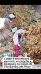 Um corpo foi encontrado na manhã desta segunda-feira (7), na região da Vila Barrão, em Picos.

De acordo com informações iniciais, a vítima estava enrolada em lençóis e amarrada. As forças de segurança foram acionadas e realizaram o isolamento da área para os procedimentos necessários.

Até o momento, a identidade da vítima não foi divulgada. Também ainda não há informações oficiais sobre as circunstâncias da morte ou como o corpo foi parar no local.

O caso deverá ser investigado pela Polícia Civil, que buscará esclarecer a identidade da vítima, a causa da morte e as circunstâncias do ocorrido.

Mais informações serão divulgadas à medida que forem confirmadas pelas autoridades.

Fonte: Acervo