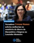 A vereadora Creusa Nunes apresentou requerimento à Prefeitura Municipal de Picos solicitando a realização de melhorias em diferentes pontos do município, com atenção especial ao cemitério público do bairro Morro da Macambira e ao Residencial Louzinho Monteiro.

No requerimento, a parlamentar solicita que, por meio das secretarias responsáveis, sejam realizadas melhorias básicas no cemitério do Morro da Macambira, incluindo a instalação de rede de iluminação e de abastecimento de água, proporcionando melhores condições para quem frequenta o local.

Creusa Nunes também reivindica providências imediatas para o Residencial Louzinho Monteiro, com a realização de capina, limpeza geral e retirada de entulhos das ruas.

Segundo a vereadora, as solicitações buscam atender necessidades dos moradores e garantir mais limpeza, segurança e infraestrutura para a população.

“São serviços básicos, mas muito importantes para o dia a dia das comunidades. Nosso papel é ouvir a população, levar essas demandas ao Poder Executivo e cobrar para que as melhorias sejam realizadas”, destacou Creusa Nunes.