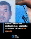 Valderí Costa Nascimento, de 39 anos, foi encontrado morto com marcas de tiros e com as mãos amarradas para trás na manhã desta quarta-feira (7), no bairro Cearazinho, em Luís Correia, no litoral do Piauí.

Conforme o capitão Rafael Nepomuceno, comandante da Força Tática do 24º Batalhão da Polícia Militar, a equipe foi acionada após um popular informar sobre a presença de um corpo no local. Segundo relatos de familiares à Polícia Militar, ele era usuário de drogas, mas não teria envolvimento com outros crimes.

“Identificamos que se tratava de um homem, com idade de aproximadamente 40 anos, estava com as mãos amarradas e com sinais de violência, o que seriam dois disparos na região de trás do crânio e mais um disparo nas costas”, relatou.

As circunstâncias encontradas no local indicam, inicialmente, que Valderí pode ter sido vítima de uma execução. A suspeita é de que ele tenha sido levado até o local e morto em seguida.

“As mãos estavam amarradas. Ele foi provavelmente levado de maneira pacífica até o local e lá deve ter sido executado. Como o corpo está lá, provavelmente há dois dias, não conseguimos fazer a leitura mais qualificada desses sinais. Mas, pela experiência, ele foi provavelmente levado de forma pacífica, sem resistência até o local, e lá levou dois disparos na cabeça, foi executado ali no local”, explicou.

Ainda segundo o comandante, pela experiência dos policiais, a dinâmica pode ter ocorrido dessa forma, mas a circunstância da morte ainda deverá ser esclarecida pela investigação.

O Instituto de Medicina Legal (IML) e a Polícia Civil foram acionados para realizar os procedimentos necessários. A Polícia Civil deve investigar a autoria e a motivação do homicídio. Fonte: Cidade Verde
