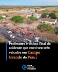 A professora Airan da Silva Vieira, de 43 anos, morreu após um grave acidente de trânsito registrado no final da tarde desta sexta-feira (31), na BR-316, em frente ao Campo Society, no município de Campo Grande do Piauí.

Moradora de Francisco Macedo, Airan estava em um dos veículos envolvidos na colisão, que também contou com a participação de uma carreta e outro carro de passeio. O impacto da batida deixou o automóvel em que ela estava completamente destruído.

De acordo com as primeiras informações, a professora chegou a ser socorrida com vida por equipes de atendimento, mas não resistiu à gravidade dos ferimentos e morreu durante o deslocamento para o Hospital Regional Justino Luz, em Picos.

Airan Silva era professora no município de Francisco Macedo e deixa três filhos. Ela era casada com Netinho, sobrinho do ex-prefeito de Francisco Macedo, Nonato Alencar.

Dinâmica do acidente

Segundo informações apuradas pelo Cidades na Net no local da ocorrência, o acidente aconteceu quando um veículo modelo Gol, de cor vermelha, seguia pela rodovia e teria invadido a faixa contrária, colidindo frontalmente com uma carreta.

Com a força do impacto, o carro rodou na pista e atingiu um Chevrolet Onix que trafegava no sentido de Campo Grande do Piauí.

Ainda conforme informações iniciais, Airan estava no Gol, juntamente com outro ocupante. As vítimas ficaram presas às ferragens e precisaram ser retiradas por populares que estavam no local antes da chegada das equipes de resgate.

Até o momento, não há informações oficiais sobre o estado de saúde do outro ocupante do veículo.

O acidente mobilizou equipes de atendimento e chamou a atenção de moradores da região. As circunstâncias da colisão deverão ser investigadas pelas autoridades competentes. Fonte: Cidades na Net