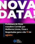 A Prefeitura de Picos, através da SEMTAS (Secretaria Municipal de Trabalho e Assistência Social), e em parceria com o Fórum de Mulheres de Picos, anunciou o reagendamento da “Corrida por Mulheres Livres, Vivas e Respeitadas”. Inicialmente marcada para o dia 08 de agosto, a prova esportiva e conscientizadora foi transferida para o dia 15 de agosto, no mesmo horário e local previstos na programação original.

A alteração no cronograma foi necessária em razão da realização do evento “Picos de Fé”, que acontecerá no dia 08 de agosto como parte integrante da programação festiva do 176º Festejo de Nossa Senhora dos Remédios, padroeira do município. Para evitar a sobreposição de grandes públicos e garantir a segurança, logística e organização adequadas em ambos os momentos comemorativos da cidade, a organização optou por readequar o calendário da corrida.

Diante do anúncio da nova data, a organização informa aos atletas e a população em geral que já garantiram participação de que não haverá necessidade de realizar novos procedimentos. As inscrições efetuadas anteriormente continuam totalmente válidas para o dia 15 de agosto. Também não serão abertas novas incrições. A concentração permanece agendada para as 18h00, tendo como ponto de encontro e largada a Praça de Alimentação, no cruzamento das Ruas Monsenhor Hipólito e Olavo Bilac, no Centro.

A expectativa da organização é reunir cerca de 1.000 participantes ao todo ao longo do evento. Desse montante, 750 vagas foram destinadas aos atletas inscritos para a prova, enquanto as demais presenças serão compostas por convidados, apoiadores e representantes das marcas patrocinadoras.

Inserida na mobilização do “Agosto Lilás” e marcando simbolicamente os 20 anos da sanção da Lei Maria da Penha no Brasil, a Corrida por Mulheres Livres, Vivas e Respeitadas, utiliza o esporte como ferramenta de engajamento social. O evento busca conscientizar a comunidade picoense, promover a igualdade de direitos e reforçar o combate contínuo a todas as formas de violência contra a mulher.