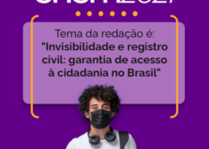 “Invisibilidade e registro civil: garantia de acesso à cidadania no Brasil” é o tema da redação do Enem 2021