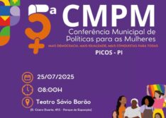 Picos realiza 5ª Conferência Municipal de Políticas para as Mulheres no dia 25 de julho