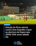 A emoção do futebol amador está prestes a tomar conta da cidade de Picos.

No próximo sábado (11), às 19h00, o Esporte Clube de Picos entrará em campo para a sua estreia na Supercopa APPM (Associação Piauiense de Municípios), de Futebol Amador 2026.

O confronto da 1ª rodada será contra a Seleção de Dom Expedito Lopes e promete movimentar as arquibancadas do Estádio Helvídio Nunes de Barros, o “Gigantão da Malva”.

A Seleção de Picos está no Grupo C que, além de Dom Expedito Lopes, tem ainda a Seleção de Geminiano.

O torneio é um dos mais aguardados do futebol amador do Estado do Piauí e a partida de abertura já é tratada como um grande evento esportivo local.

O elenco da equipe picoense, que tem como treinador, Idelbrando Ramos, foi formado a partir de atletas que se destacaram na Copa Leonardo 7 de Futebol Amador, competição organizada pela SEMEL (Secretaria Municipal de Esportes e Lazer).

Além de promover o esporte, o evento do fim de semana traz uma importante ação social.

A Prefeitura de Picos, através da SEMEL, organizou uma “Entrada Solidária” para a partida.

Os torcedores que desejarem acompanhar o jogo e vibrar pela Seleção de Picos deverão levar 2 kg de alimentos não perecíveis.

A organização ressalta que itens como sal e fubá não serão aceitos na arrecadação.

A iniciativa visa unir a paixão do picoense pelo futebol com o auxílio às famílias em situação de vulnerabilidade no município.

“Sua presença faz toda a diferença! Vamos juntos apoiar nossa seleção e fazer bonito dentro e fora de campo!”, convida a Secretaria Municipal de Esportes e Lazer.