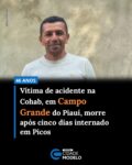 Um acidente de trânsito registrado na manhã do último sábado, 09 de maio, terminou em morte no município de Campo Grande do Piauí. A vítima foi identificada como Marceliano Lima dos Santos, de 46 anos, conhecido popularmente como Marcelo.

O acidente aconteceu por volta das 9h30, na rodovia PI-229, no trecho localizado no bairro Cohab, entre o bairro São Geraldo e o Centro da cidade. Segundo informações, Marcelo seguia para o trabalho quando acabou colidindo na traseira de uma motocicleta.

Após o impacto, ele foi socorrido ainda com vida e encaminhado ao Hospital Regional Justino Luz. Na unidade de saúde, foi constatada morte encefálica. Marceliano permaneceu internado por alguns dias, mas não resistiu aos ferimentos e teve o óbito confirmado por volta das 16h desta quinta-feira, 14 de maio.

Marcelo deixa esposa e três filhas.

O falecimento causou grande comoção em Campo Grande do Piauí. A Prefeitura Municipal divulgou nota de pesar lamentando a morte do campo-grandense e prestando solidariedade aos familiares e amigos. O Sindicato dos Trabalhadores Rurais do município também emitiu nota manifestando pesar pelo falecimento de Marceliano Lima dos Santos.

Familiares informaram que o corpo está sendo velado na residência da família, localizada no bairro São Geraldo. O sepultamento está marcado para acontecer às 16h desta sexta-feira (15), no cemitério de Campo Grande do Piauí. Fonte: Cidades na Net