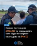 Uma ação da Polícia Militar resultou na prisão de um homem suspeito de ameaça no contexto de violência doméstica e condução de veículo sob efeito de álcool na tarde desta quinta-feira (14), no município de Pio IX. A ocorrência foi registrada por volta das 16h, durante patrulhamento ostensivo realizado na BR-020, na localidade Baixa do Poço, zona rural do município.

Segundo o comandante do GPM, sargento Joelson Nascimento, a guarnição foi acionada por uma mulher de 29 anos, que relatou estar sendo ameaçada pelo ex-companheiro. Após o acionamento, os policiais se deslocaram imediatamente até o local indicado e constataram a veracidade da denúncia. Em seguida, a equipe iniciou diligências nas proximidades e conseguiu localizar o suspeito, um homem de 27 anos, conduzindo uma motocicleta.

Ainda conforme a polícia, o indivíduo apresentava sinais visíveis de embriaguez alcoólica, incluindo forte odor etílico, olhos avermelhados, fala desconexa e condução em zigue-zague, colocando em risco a segurança no trânsito.

Diante da situação, os agentes deram voz de prisão ao suspeito pelos crimes de ameaça no contexto de violência doméstica e condução de veículo automotor sob influência de álcool.

O homem foi encaminhado à Delegacia de Polícia Civil para adoção dos procedimentos legais cabíveis. Fonte: Cidades na Net