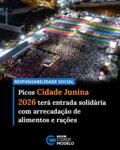 A Prefeitura de Picos anunciou uma importante iniciativa que fará parte da programação do Picos Cidade Junina 2026.

Em vídeo divulgado nas redes sociais, o prefeito, Dr. Pablo Santos (MDB), confirmou que o tradicional evento trará este ano um componente de responsabilidade social que fará com que a festividade também seja uma grande corrente de apoio para quem mais precisa.

A ação busca conectar as pessoas que participarão do evento junino com o espírito de solidariedade.

De acordo com o cronograma estabelecido pela organização do Picos Cidade Junina, as noites de festa contarão com a arrecadação de diferentes donativos como forma de ingresso solidário.

No dia 5 de junho, sexta-feira, que terá como atrações a cantora Ana Castela, Rey Vaqueiro, Joelma e a Banda Líbanos, a entrada no Novo Espaço de Eventos será mediante a doação de um quilo de ração para cães ou gatos, cujo montante será integralmente destinado a causa animal no município.

Já nos dias 04, 06 e 07 de junho, o público deverá contribuir com um quilo de alimento não perecível, exceto sal e fubá, para garantir o acesso aos shows.

Nesses dias se apresentarão Elba Ramalho, Bruno e Marrone, Mariozan Rocha, Forrozão Tropykalia, Batista Lima, Taty Girl, Fernandinha, Forró Balancear, Xand Avião, Gustavo Mioto,  Lorim Vaqueiro, além de atrações locais.

Dr. Pablo Santos destacou que a iniciativa trará um impacto positivo tanto para os projetos sociais locais quanto para o amparo aos animais em situação de vulnerabilidade, reforçando que o evento é uma oportunidade de demonstrar empatia.

Durante o anúncio, o gestor enfatizou a relevância da participação e do engajamento de todos que participarão do Picos Cidade Junina.

“Contamos aqui com a colaboração de cada um de vocês. Grande abraço! Tamo junto”, finalizou.