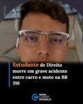Um grave acidente registrado na tarde desta terça-feira (26) deixou um jovem morto na BR-316, em Picos. A vítima foi identificada como Emerson Jesus de Moura Moreira, de 21 anos.

Segundo as informações preliminares, Emerson pilotava uma motocicleta Honda XRE, de cor vermelha, quando colidiu com um Chevrolet Kadett dirigido por Evanildo Estevam de Moura, de 41 anos. O acidente aconteceu por volta das 16h20, nas proximidades da Faculdade R.Sá.

O jovem trabalhava como entregador e também era estudante do curso de Direito. Com o impacto da colisão, ele não resistiu aos ferimentos e morreu ainda no local.

Já o motorista do carro foi socorrido por uma equipe do Serviço de Atendimento Móvel de Urgência (SAMU) e encaminhado ao Hospital Regional Justino Luz, acompanhado por policiais.

A Polícia Rodoviária Federal (PRF) e a perícia da Polícia Civil foram acionadas para atender a ocorrência e realizar os procedimentos legais no local do acidente.

Por conta da colisão, o trânsito na BR-316 chegou a ficar interrompido, provocando uma extensa fila de veículos e deixando o tráfego lento na região.

Em virtude da trágica morte do estudante, a Faculdade R.Sá comunicou a suspensão das aulas e da programação da “XX Semana de Iniciação Científica da Faculdade R.Sá”. Fonte: Cidades na Net