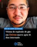 Laércio Nataniel da Silva Figueiredo, de 39 anos, morreu nesta terça-feira (26), após ficar 16 dias internado em decorrência de uma explosão de gás de cozinha ocorrida no dia 10 de maio, na cidade de Oeiras.

O acidente aconteceu na residência da vítima. Com a explosão, o imóvel sofreu diversos danos, com o forro da cozinha, da sala e de um quarto destruídos, além de danos em uma porta de acesso à residência. Segundo o Corpo de Bombeiros, o registro do botijão estava vencido desde 2023.

Laércio Nataniel sofreu ferimentos graves em várias partes do corpo e foi encaminhado inicialmente para o Hospital Regional Deolindo Couto em Oeiras. Em seguida, foi transferido para o Hospital de Urgência de Teresina, onde permaneceu internado desde então.

Ele teve cerca de 95% do corpo atingido por queimaduras de primeiro, segundo e terceiro graus. Laércio não resistiu aos ferimentos e morreu na manhã desta terça-feira.

O corpo será velado na cidade de Oeiras ainda nesta terça-feira. O local do sepultamento não foi informado. Fonte: Cidade Verde
