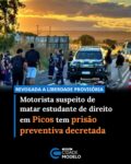 A Justiça decretou nesta terça-feira (2) a prisão preventiva de Evanildo Estevam de Moura, preso por envolvimento no acidente que resultou na morte do estudante de direito Emerson de Jesus Moura Moreira, em 26 de maio.

Com a decisão, o juízo de Direito da 2ª Vara Criminal da Comarca de Picos revogou a liberdade provisória sob pagamento de fiança de cerca de R$ 3 mil que havia sido arbitrada ao investigado, após uma redução de mais de R$ 150 mil no valor.

A Justiça argumentou que considerou as medidas cautelares impostas anteriormente inadequadas.

Com a decisão anterior da redução de fiança, familiares e amigos do estudantes realizaram uma carreata que saiu do local onde o jovem morava e percorreu bairros da região, familiares prestaram homenagens. O ato foi encerrado no cemitério da cidade, onde acenderam velas e soltaram balões brancos.

O acidente
O acidente ocorreu nas proximidades do km 303 da BR-316. Emerson de Jesus pilotava uma motocicleta quando foi atingido pelo carro pilotado por Evanilso. Segundo a Polícia Rodoviária Federal (PRF), o homem dirigia sob efeito de álcool.