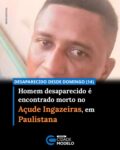 O corpo de um homem foi encontrado na manhã desta terça-feira (16) no Açude Ingazeiras, localizado na cidade de Paulistana. A vítima foi identificada como Deilson Domingos de Sousa, de 38 anos, que estava desaparecido desde o último domingo (14).

De acordo com as informações apuradas, o corpo foi localizado por volta das 5h30, boiando próximo à margem da represa, na área da sangria. Moradores que perceberam a presença da vítima acionaram as autoridades. No loca, foram encontrados pertences que supostamente são da vitima.

Uma equipe da Polícia Militar esteve no local e realizou o isolamento da área para preservar a cena até a chegada dos órgãos responsáveis pela investigação. A Polícia Civil e o Instituto Médico Legal (IML) foram acionados para realizar os procedimentos periciais e a remoção do corpo.

Embora a principal linha de investigação aponte para a possibilidade de homicídio, a causa da morte ainda não foi oficialmente confirmada. Outra possibilidade é que tenha sido afogamento. A definição dependerá do resultado dos exames periciais que serão realizados pelo IML.

O caso será investigado pela Polícia Civil de Paulistana, que deverá apurar as circunstâncias da morte e esclarecer o que ocorreu desde o desaparecimento da vítima até a localização do corpo. Fonte: Cidades na Net