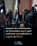 Um jovem de 19 anos, identificado pelas iniciais F.C.S.A. e conhecido como “Júnior”, morreu após um confronto armado com forças de segurança durante uma operação realizada na zona rural de Itainópolis, a cerca de 40 quilômetros de Picos.

A ação integrada contou com equipes da Polícia Civil, por meio da DFHT de Picos, da 3ª Companhia do Batalhão Especial de Policiamento do Interior (BEPI) e da Força Tática do 4º BPM.

Segundo as informações policiais, Júnior era considerado foragido e estava sendo procurado por suspeita de envolvimento em crimes violentos investigados na região. Durante a aproximação das equipes, ele estaria armado com uma pistola e teria entrado em confronto com os policiais.

O jovem foi atingido e chegou a ser socorrido para o Hospital Regional Justino Luz, em Picos, mas não resistiu aos ferimentos. Fonte: Riachaonet