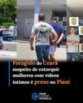 Um foragido do estado do Ceará, investigado por gravar vídeos íntimos de mulheres por meio de chamadas, sem consentimento, ameaçar e extorquir as vítimas, foi preso nesta quinta-feira (17), no município de São Raimundo Nonato, no Piauí. A ação policial ocorreu no âmbito da “Operação Cerco Fechado”.

Contra ele, foi cumprido um mandado de prisão preventiva expedido pelo Poder Judiciário do Estado do Ceará. A investigação apura o crime de extorsão, ocorrido na cidade de Canindé, no Ceará.

COMO OCORRIA O CRIME?
Segundo as apurações, o homem abordava vítimas por meio de redes sociais, ganhava a confiança delas e as induzia a realizar chamadas de vídeo mostrando as partes íntimas. Ele gravava as imagens sem o consentimento das mulheres.

Com os vídeos, ele passava a exigir transferências financeiras, especialmente por meio de Pix, sob a ameaça de divulgar o conteúdo íntimo para contatos e familiares das vítimas.

Ao MeioNews, o delegado José Wellington, da Delegacia Seccional de São Raimundo Nonato, informou que o suspeito é residente da cidade piauiense.

Acreditamos que devido a essa essa prisão, possa ser que apareçam vítimas aqui do estado do Piauí e até de São Raimundo Nonato. Estamos no aguardo de aparecer algum registro nesse sentido, disse.

Após a formalização dos procedimentos legais cabíveis na delegacia, o preso permanecerá à disposição da Justiça do Estado do Ceará. Apenas as iniciais foram divulgadas:  I. M. V. M.

Foragido do Ceará suspeito de extorquir mulheres com vídeos íntimos é preso no Piauí - Imagem 1
A Polícia Civil do Piauí alertou sobre os riscos de compartilhar conteúdos íntimos com desconhecidos na internet. Em casos de extorsão ou ameaça, a orientação é não realizar pagamentos, guardar todas as provas (prints, contatos e dados bancários) e registrar um boletim de ocorrência imediatamente na delegacia mais próxima. Fonte: Meio News
