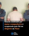 Um homem condenado a 16 anos de prisão pelo homicídio da companheira foi recapturado nesta segunda-feira (5) pela Polícia Militar em Alegrete do Piauí. Raimundo Nonato Pereira de Sousa, conhecido como “Teles”, foi localizado durante uma abordagem realizada na BR-316, nas proximidades do desvio do município.

Segundo a Polícia Militar, uma equipe realizava rondas pela rodovia quando percebeu um veículo saindo do desvio em atitude suspeita e decidiu fazer a abordagem. Durante a verificação da documentação, os policiais constataram que Raimundo possuía um mandado de prisão em aberto, expedido pela Vara de Execução Penal de Timon, no Maranhão. O documento consultado pela reportagem aponta que o mandado estava pendente de cumprimento e havia sido expedido em 30 de setembro de 2022.

Raimundo foi condenado pelo Tribunal do Júri a 16 anos de prisão pela morte da companheira, crime ocorrido em Paraibana, no Maranhão.

Conforme informações repassadas pela PM, ele cumpria pena,  mas deixou o sistema prisional durante uma saída temporária e não retornou. Desde então, era considerado foragido. Ainda de acordo com a Polícia Militar, o homem já tinha passagem por outro homicídio antes do caso envolvendo a companheira, que teria sido o segundo homicídio atribuído a ele.

A recaptura foi realizada pelo GPM de Alegrete do Piauí, sob o comando do sargento Giliard durante uma operação de rotina na BR-316. Após a abordagem, o homem foi conduzido para a Delegacia de Polícia Civil de Pio IX para os procedimentos legais e deverá ser encaminhado novamente ao sistema prisional para o cumprimento da pena. Fonte: Cidades na Net